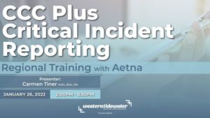 CCC Plus Critical Incident Reporting with Aetna @ Virtual (Online)
