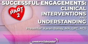 Successful Engagements (Pt.2): clinical interventions & understandings