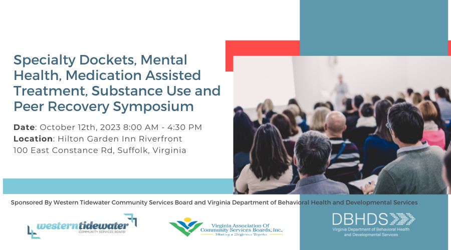 Specialty Dockets, Mental Health, Medication Assisted Treatment, Substance Use and Peer Recovery Symposium