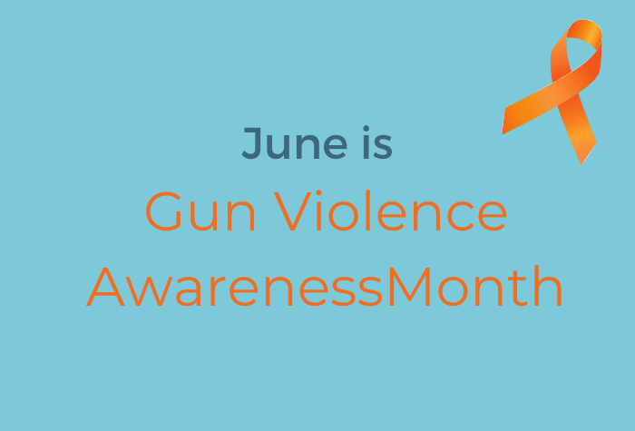 June is National Gun Violence Awareness Month